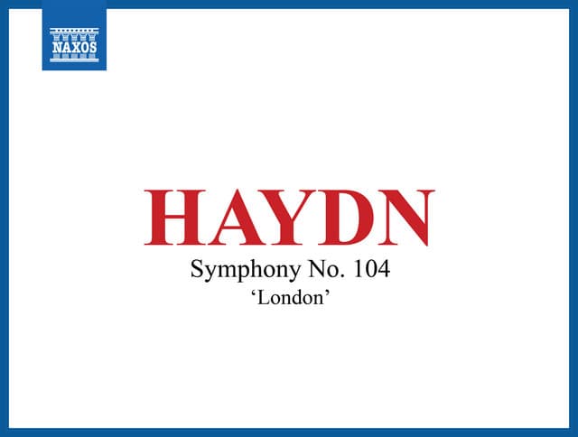 Haydn: Symphony No. 104 in D Major, Hob. I:104 "London" - Joseph Haydn