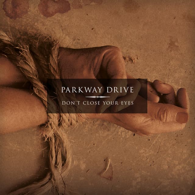 Don't Close Your Eyes - Parkway Drive