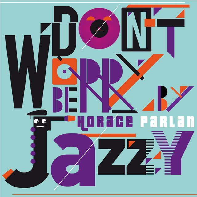 Don't Worry Be Jazzy by Horace Parlan - Horace Parlan