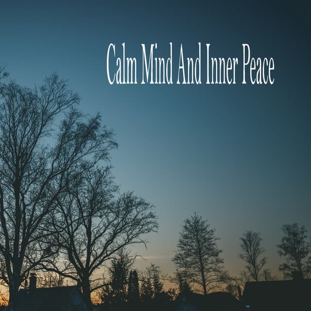 Calm Mind And Inner Peace - Relaxing Music