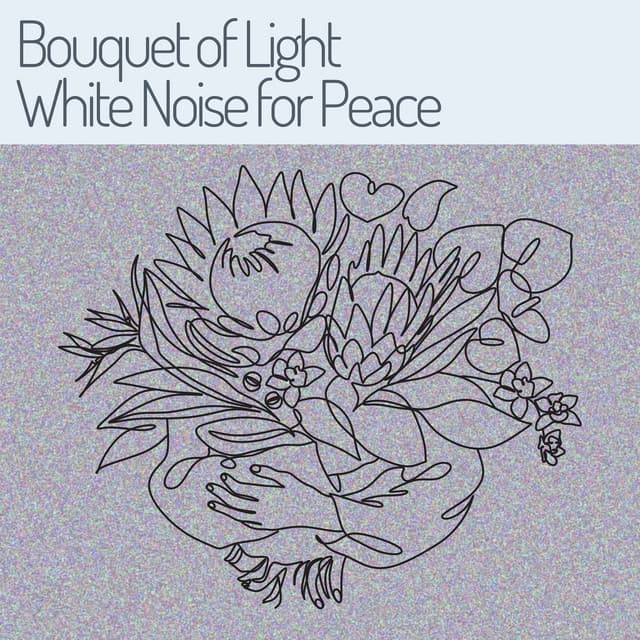 Bouquet of Light White Noise for Peace - Sounds of Nature White Noise for Mindfulness
