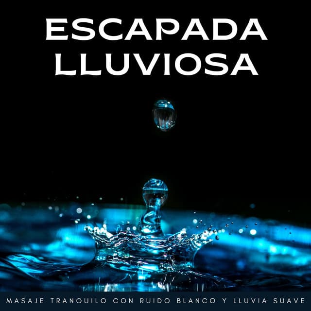 Escapada Lluviosa: Masaje Tranquilo Con Ruido Blanco Y Lluvia Suave - Sonidos agradables de ruido blanco