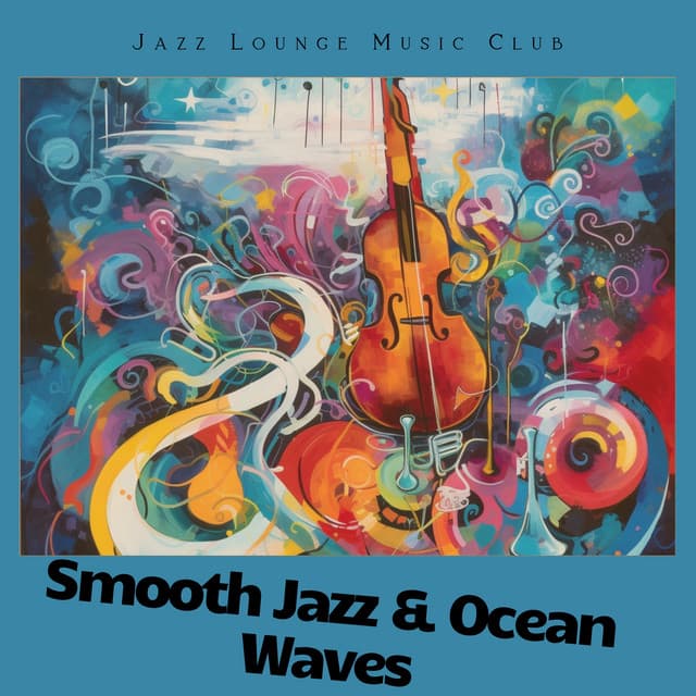 Smooth Jazz & Ocean Waves: Seaside Serenity - Jazz Lounge Music Club