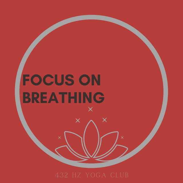 Focus on Breathing, Soothing Music, Reducing Your Stress 432 Hz - 432 Hz Yoga Club