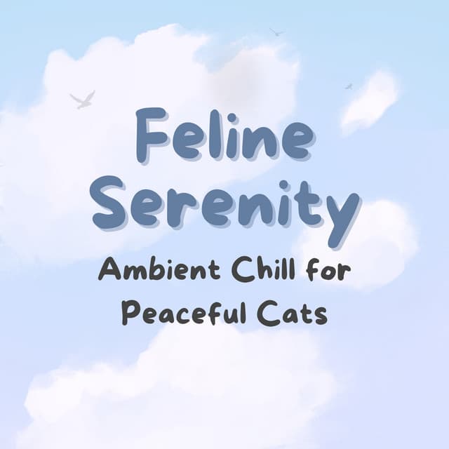 Feline Serenity: Ambient Chill for Peaceful Cats - Restful Peace