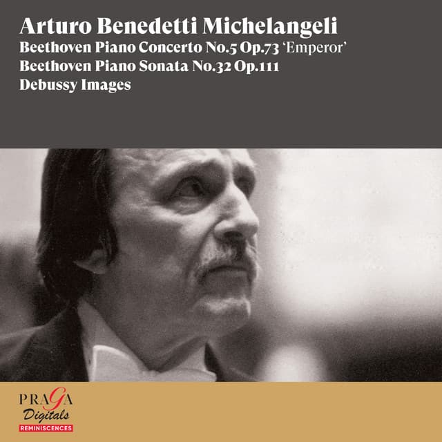 Beethoven: Piano Concerto No. 5 "Emperor", Piano Sonata No. 32 - Claude Debussy: Images - Arturo Benedetti Michelangeli