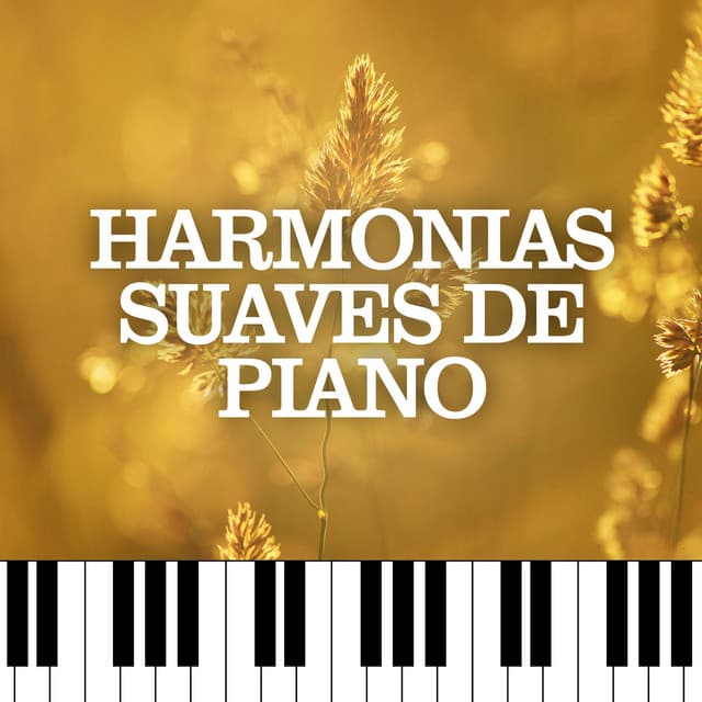 Harmonias Suaves de Piano - Piano Suave Relajante