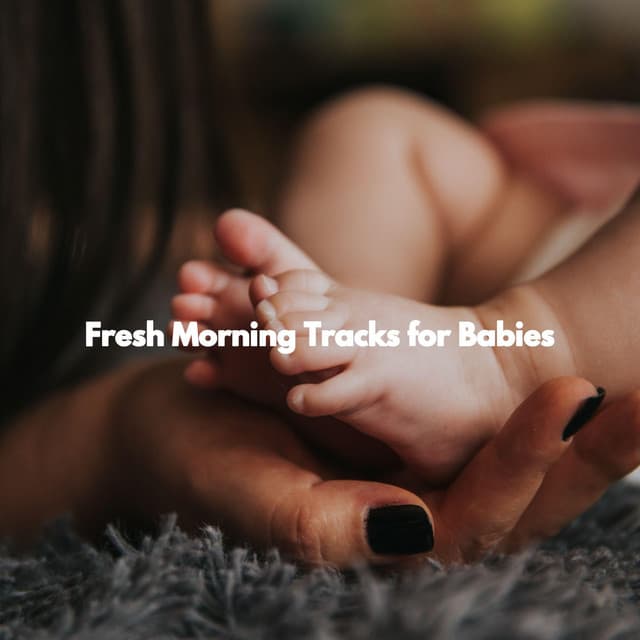 Fresh Morning Tracks for Babies - Baby Sleeping Music