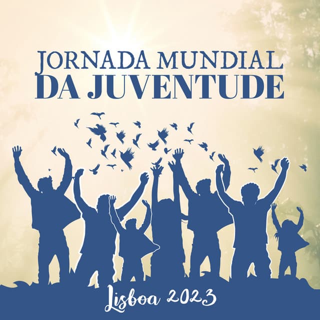 Jornada Mundial Da Juventude: Lisboa 2023 – Hymn & Worship Songs | Faith In God - Universal Worship