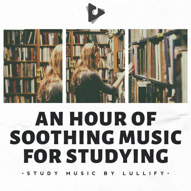 An Hour of Soothing Music for Studying - Study Music by Lullify