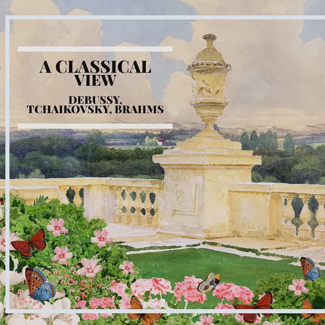 "A Classical View" - Debussy, Tchaikovsky, Brahms - Pyotr Ilyich Tchaikovsky