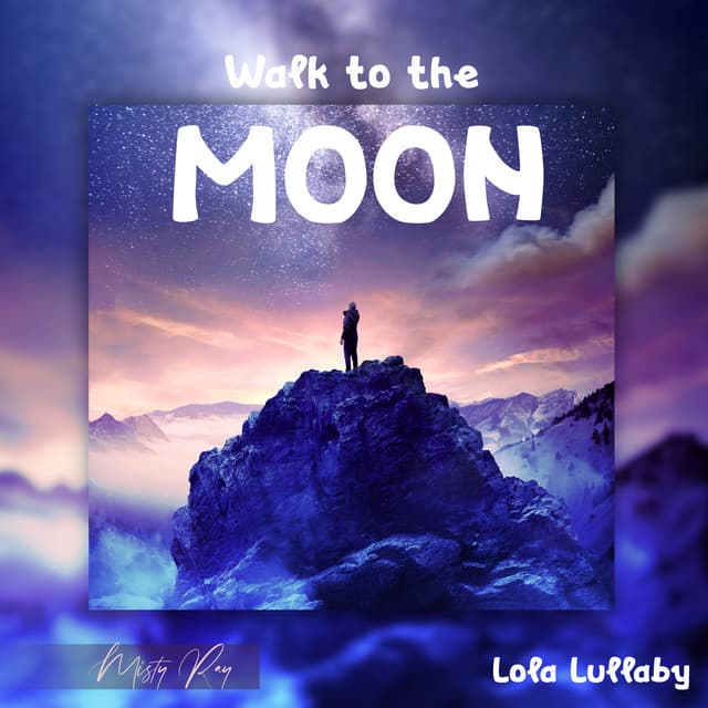 Walk to the Moon - Lola Lullaby