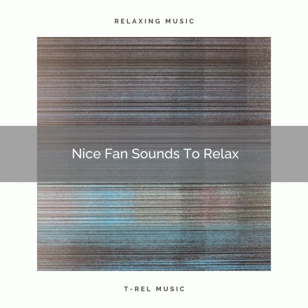 2021 New: Nice Fan Sounds To Relax - Pacifying noise