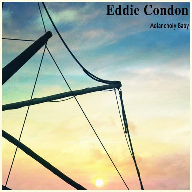 Melancholy Baby - Eddie Condon