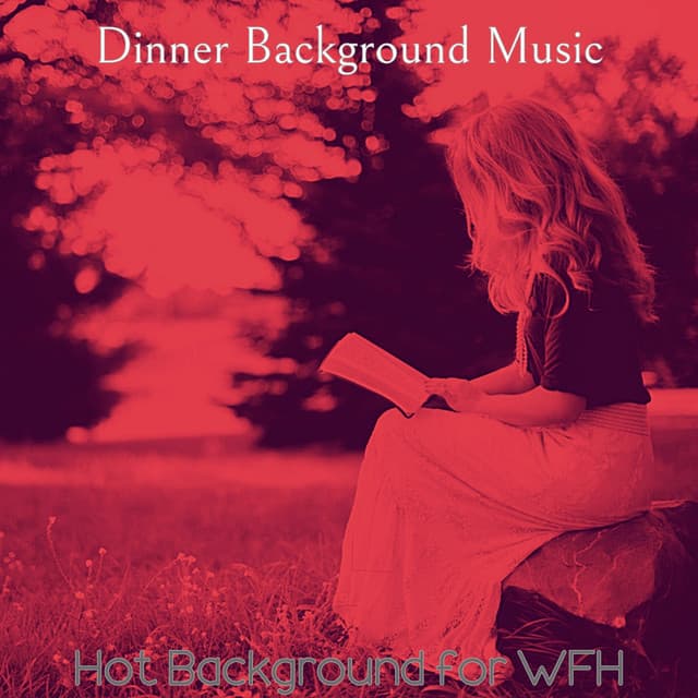 Hot Background for WFH - Dinner Background Music