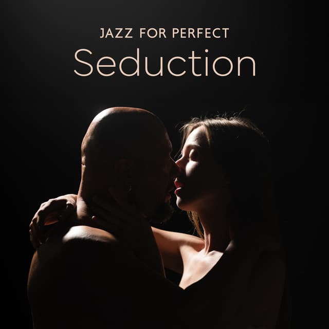 Jazz for Perfect Seduction - Sexual Music Collection