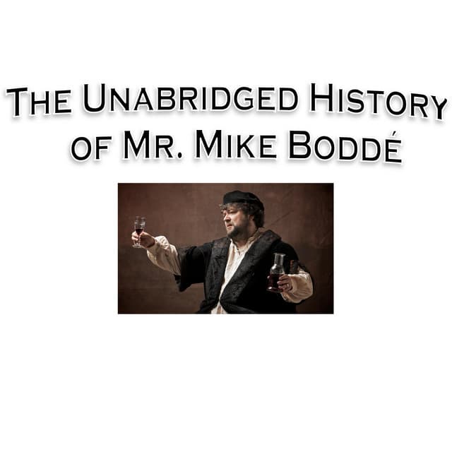 The Unabridged history of Mr. Mike Boddé - Mike Boddé