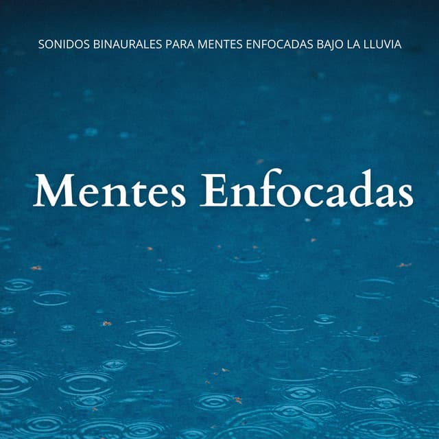 Sonidos Binaurales Para Mentes Enfocadas Bajo La Lluvia - Enfoque de ritmos binaurales