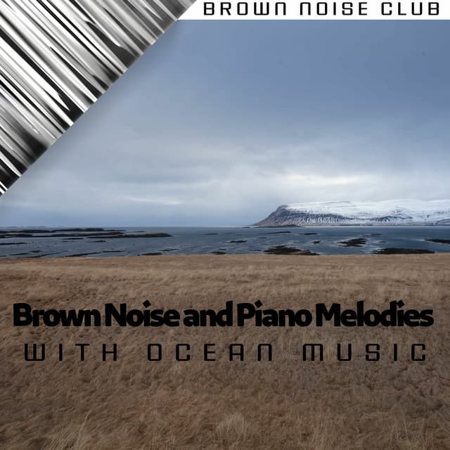 Brown Noise and Piano Melodies with Ocean Music - Brown Noise Club
