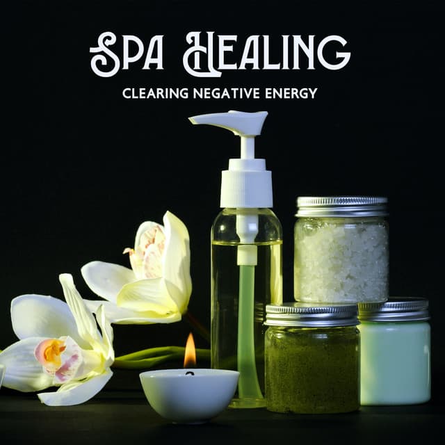 Spa Healing: Clearing Negative Energy in the Body and Mind - Bath Spa Relaxing Music Zone