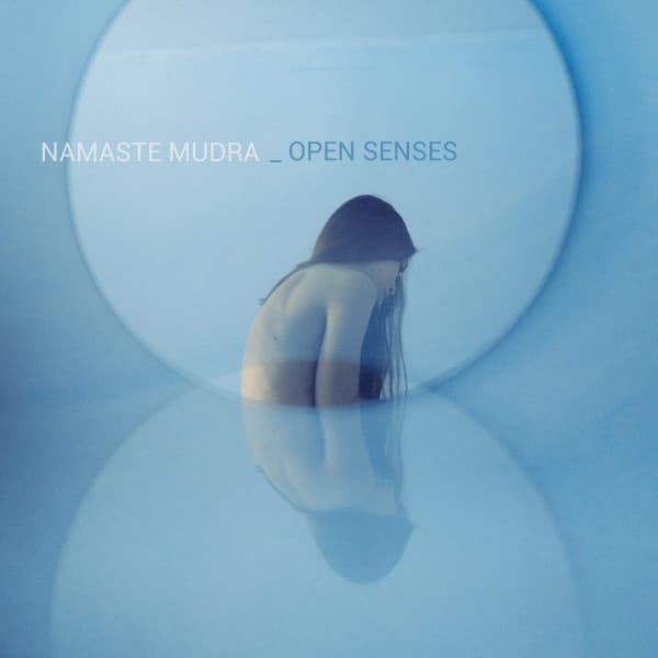 Open Senses - Namaste Mudra