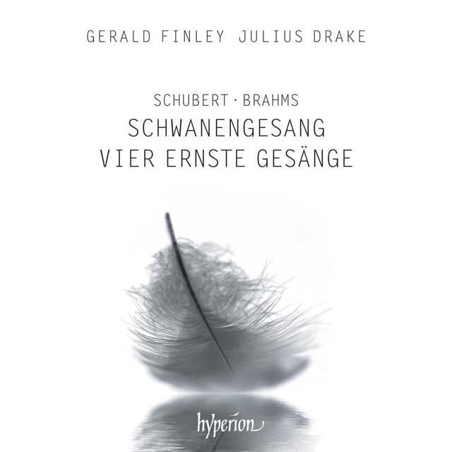 Schubert: Schwanengesang, D. 957 – Brahms: 4 Serious Songs, Op. 121 - Gerald Finley