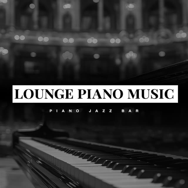 Lounge Piano Music - Piano Jazz Bar
