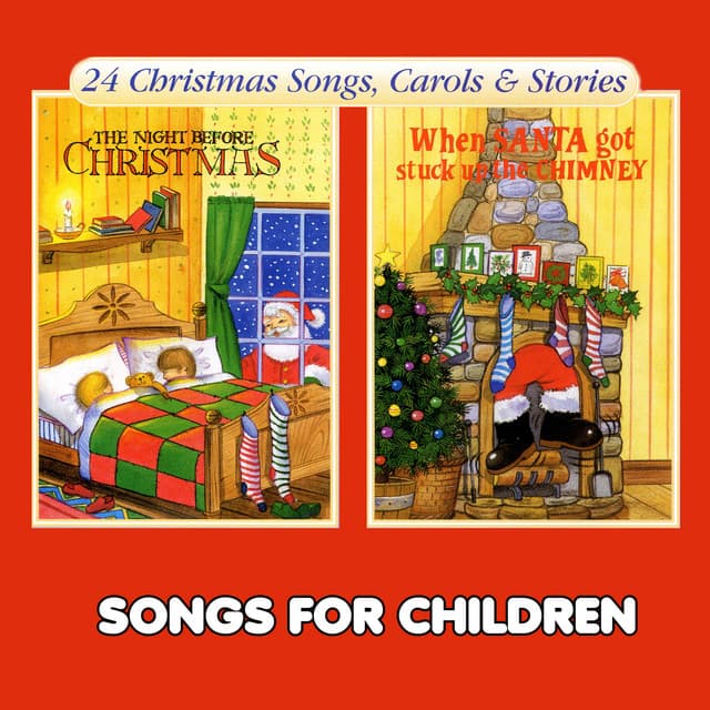 The Night Before Christmas & When Santa Got Stuck up the Chimney - Songs For Children