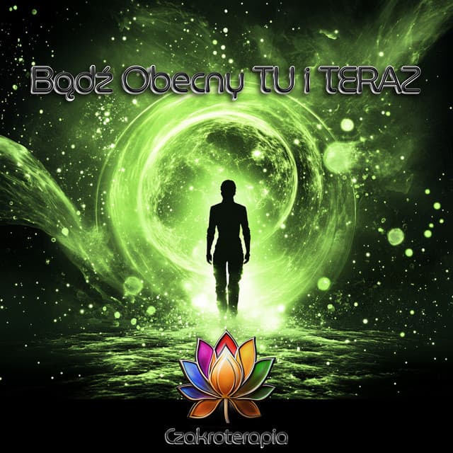 Bądź Obecny Tu i Teraz - Czakroterapia