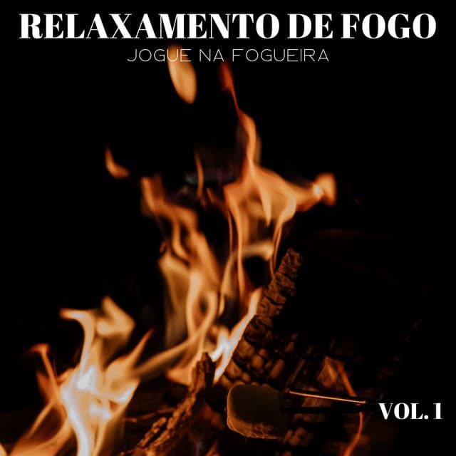 Relaxamento De Fogo: Jogue Na Fogueira Vol. 1 - Música de Relaxamento No Spa