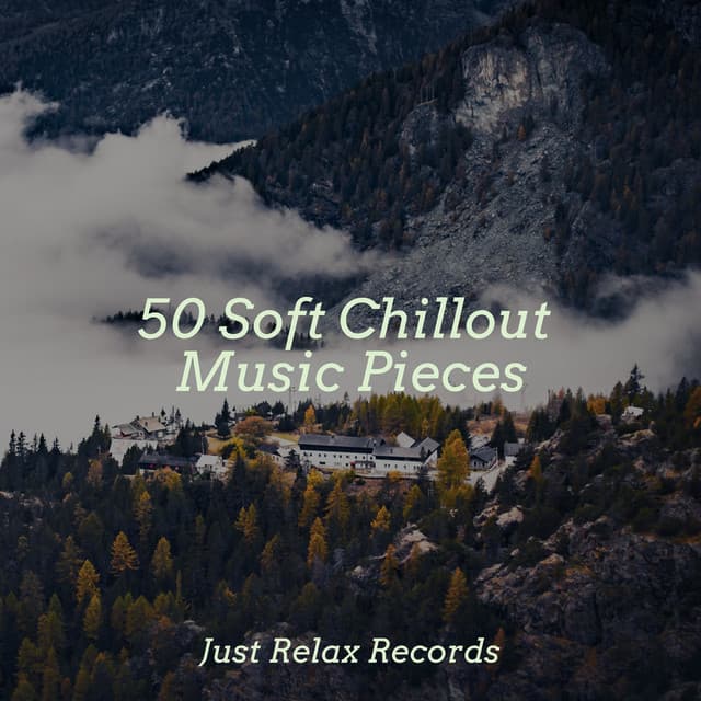 50 Soft Chillout Music Pieces - Musica Relajante