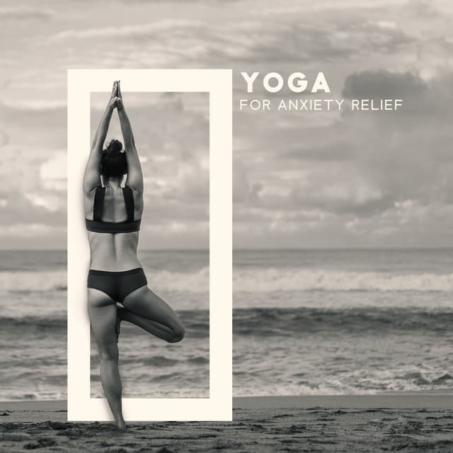 Yoga For Anxiety Relief: Calm Yoga Music to Wash Away Your Worries, Find Peace of Mind, No More Stress - Namaste Yoga Academy
