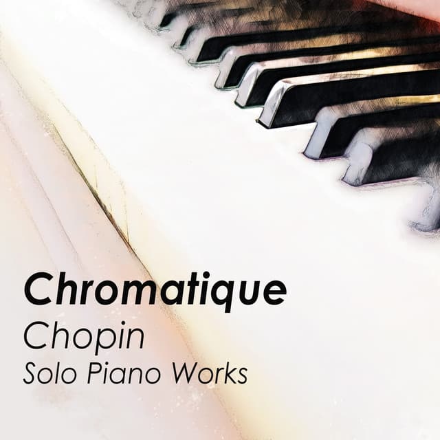 'Chromatique' - Chopin Solo Piano Works - Frédéric Chopin