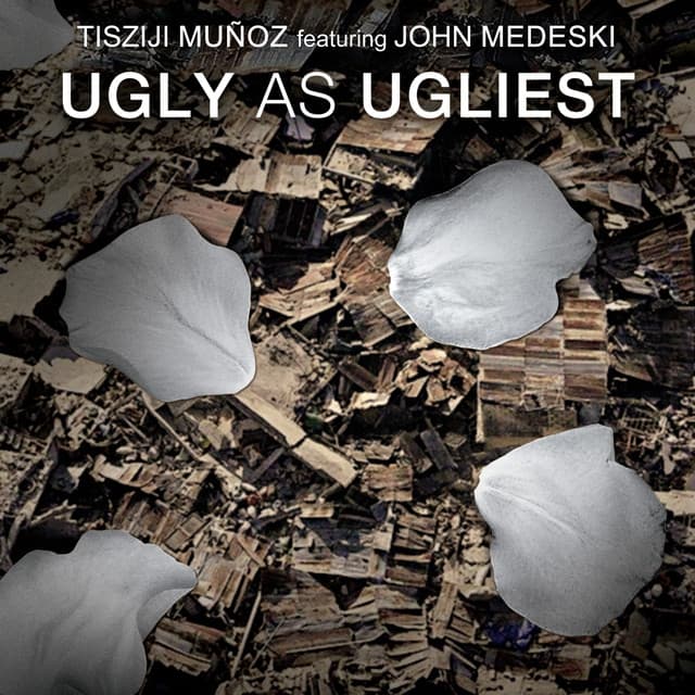 Ugly As Ugliest - Tisziji Munoz