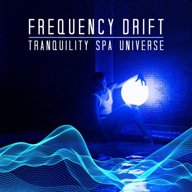 Frequency Drift - Tranquility Spa Universe