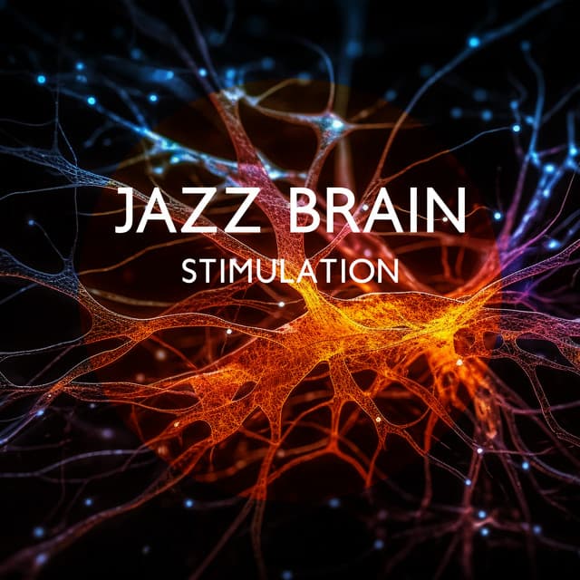 Jazz Brain Stimulation: Energizing and Healing Jazz - Relaxing Instrumental Music