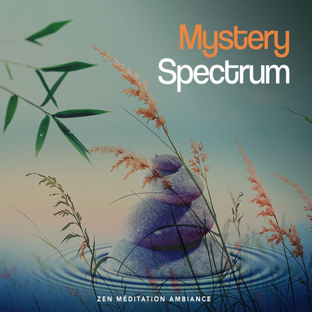Mystery Spectrum - Zen Méditation Ambiance