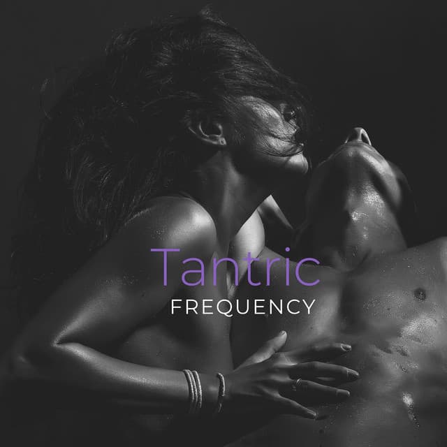 Tantric Frequency - Tantric Sex Background Music Experts