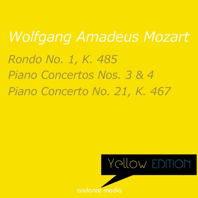 Yellow Edition - Mozart: Rondo No. 1 & Piano Concertos Nos. 3, 4 & 21, K. 467 - Wolfgang Amadeus Mozart