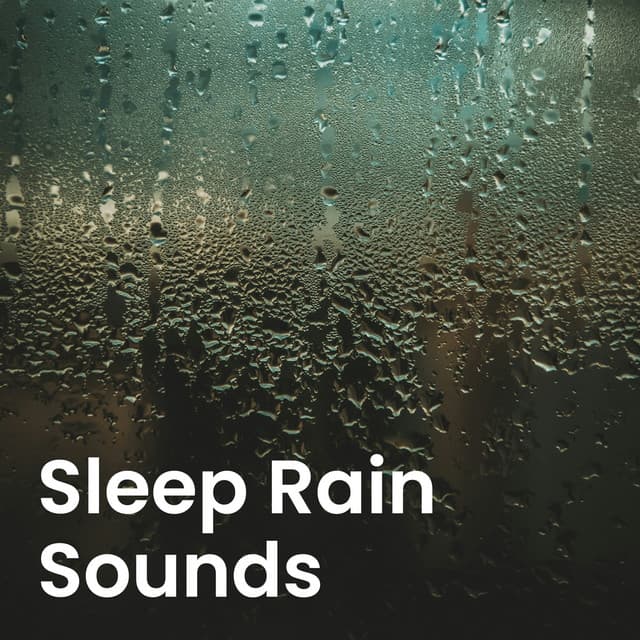 Sleep Rain Sounds - Rain for Deep Sleep