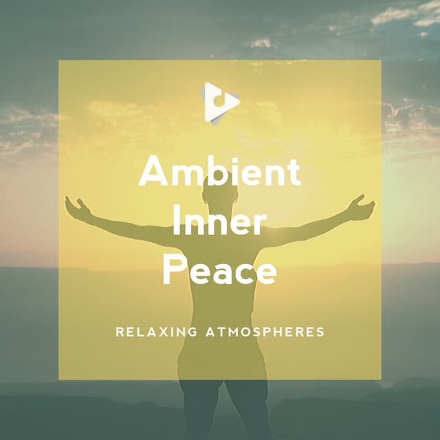 Ambient Inner Peace - Relaxing Atmospheres