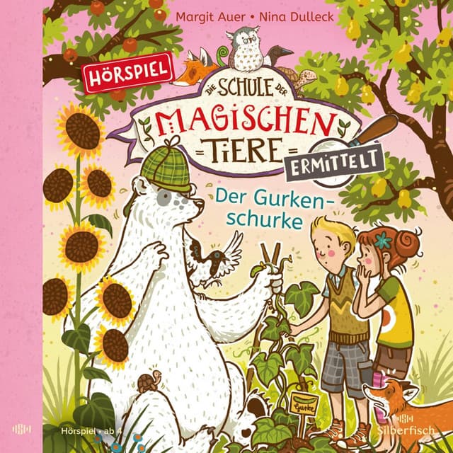 Die Schule der magischen Tiere ermittelt - Hörspiele 5: Der Gurkenschurke - Die Schule der magischen Tiere