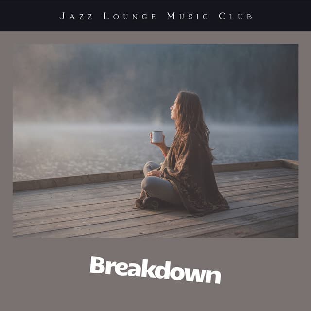 Breakdown - Jazz Lounge Music Club