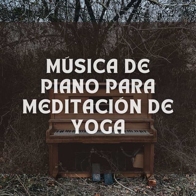 Música De Piano Para Meditación De Yoga - Relajación Piano en Mente