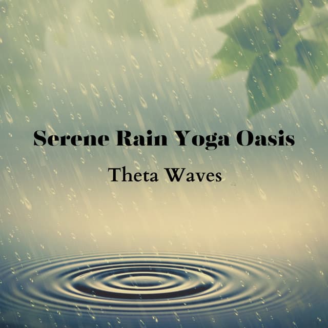 Serene Rain Yoga Oasis: Theta Waves - Rain for Deep Sleeping
