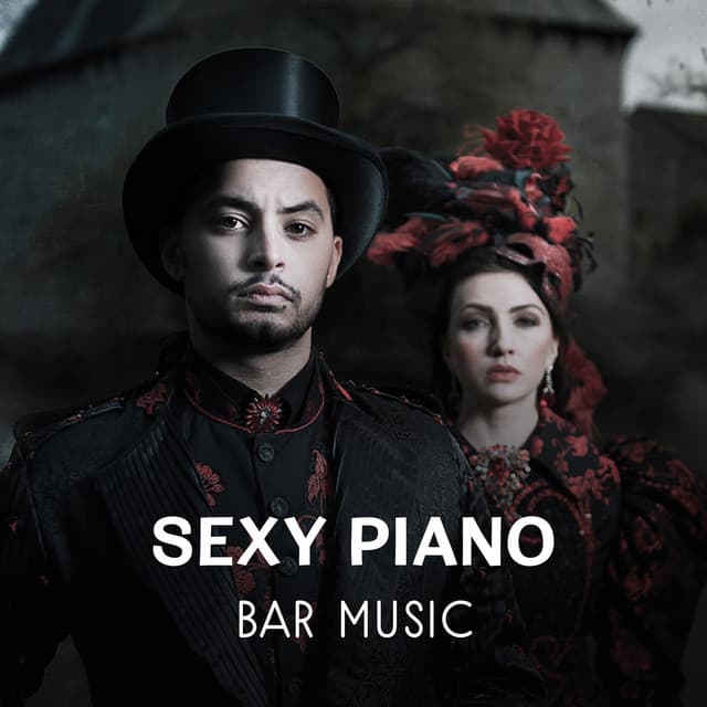 Sexy Piano Bar Music: 30 Relaxing Instrumental Sounds, St Valentine, Day & Night Love, Erotic Jazz Moments, Soft Background Music for Intimacy - Sexy Lovers Music Collection
