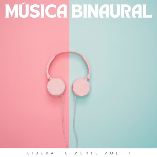 Música Binaural: Libera Tu Mente Vol. 1 - Estado Binaural