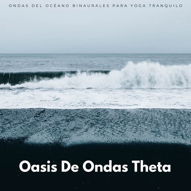 Oasis De Ondas Theta: Ondas Del Océano Binaurales Para Yoga Tranquilo - Energía orbital de 432 Hz