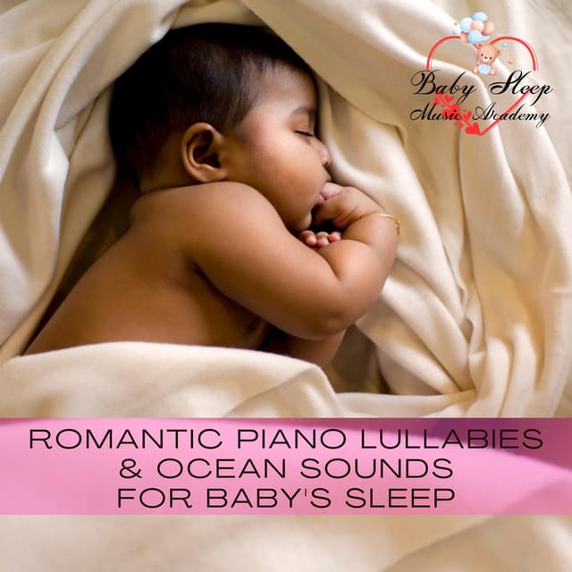 Romantic Piano Lullabies & Ocean Sounds for Baby's Sleep - Baby Sleep Music Academy