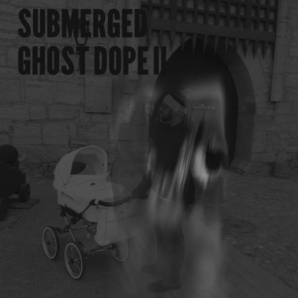 Ghost Dope II - Submerged